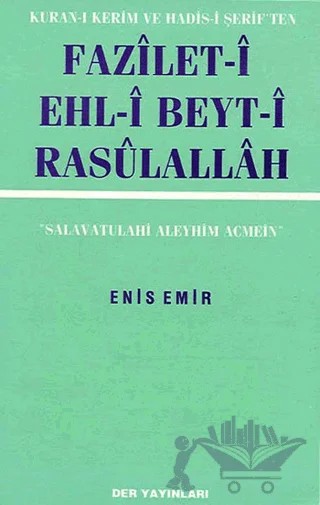 Fazilet-i Ehl-i Beyt-i Rasulallah Kuran-ı Kerim ve Hadis-i Şerif’ten – Enis Emir – Der Yayınları kitap kapağı