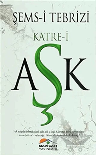 Şems-i Tebrizi Katre-i Aşk – Celalettin Aksu – Maviçatı Yayınları kitap kapağı