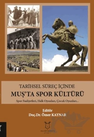 Tarihsel Süreç İçinde Muş’ta Spor Kültürü – Ömer Kaynar – Akademisyen Kitabevi kitap kapağı