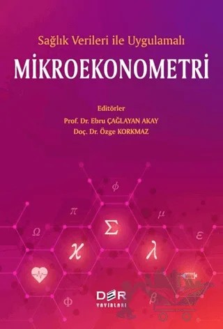 Sağlık Verileri İle Uygulamalı Mikroekonometri – Ebru Çağlayan Akay, Özge Korkmaz – Der Yayınları kitap kapağı