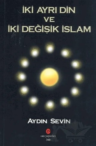 İki Ayrı Din ve İki Değişik İslam – Aydın Sevin – Can Yayınları (Ali Adil Atalay) kitap kapağı
