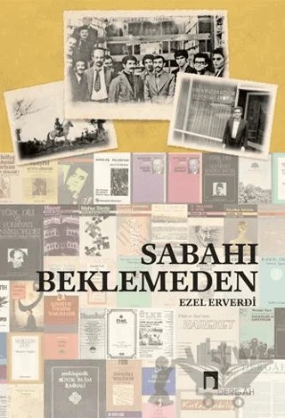Sabahı Beklemeden – Ezel Erverdi – Dergah Yayınları kitap kapağı