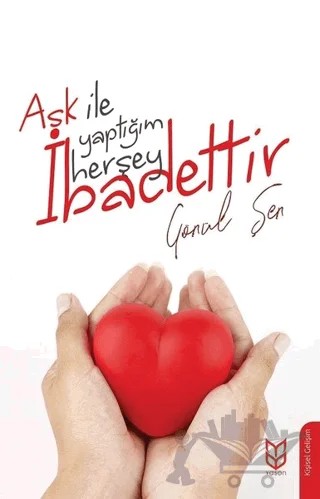 Aşk İle Yaptığım Herşey İbadettir – Gönül Şen – Yason Yayıncılık kitap kapağı