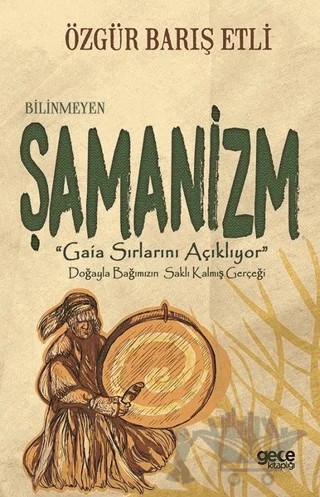 Bilinmeyen Şamanizm – Özgür Barış Etli – Gece Kitaplığı kitap kapağı