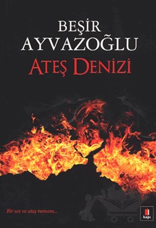 Ateş Denizi – Beşir Ayvazoğlu – Kapı Yayınları kitap kapağı