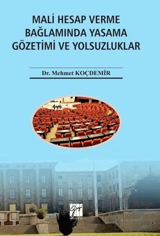 Mali Hesap Verme Bağlamında Yasama Gözetimi ve Yolsuzluklar – Mehmet Koçdemir – Gazi Kitabevi kitap kapağı