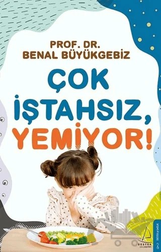 Çok İştahsız Yemiyor! – Benal Büyükgebiz – Destek Yayınları kitap kapağı