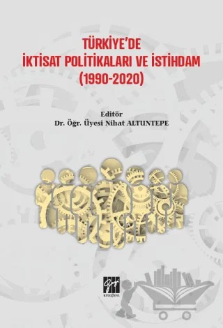 Türkiye'de İktisat Politikaları ve İstihdam (1990-2020) – Nihat Altuntepe – Gazi Kitabevi kitap kapağı