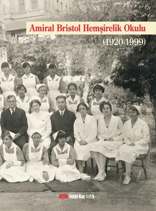 Amiral Bristol Hemşirelik Okulu Tarihi – Gülsevim Çeviker – Vehbi Koç Vakfı kitap kapağı