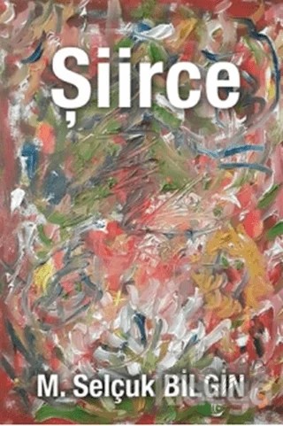 Şiirce – M. Selçuk Bilgin – Cinius Yayınları kitap kapağı