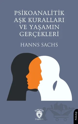 Psikoanalitik Aşk Kuralları ve Yaşamın Gerçekleri – Hanns Sachs – Dorlion Yayınları kitap kapağı