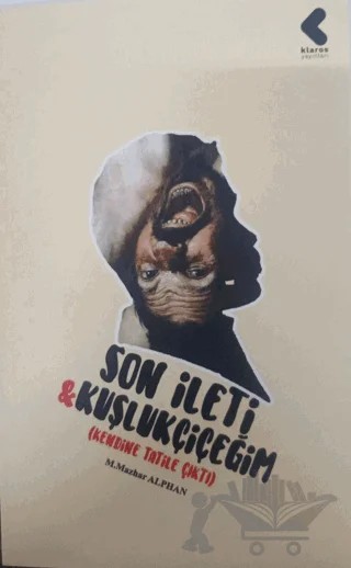 Son İleti - Kuşlukçiçeğim – M. Mazhar Alphan – Klaros Yayınları kitap kapağı