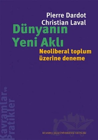 Dünyanın Yeni Aklı – Pierre Dardot – İstanbul Bilgi Üniversitesi Yayınları kitap kapağı
