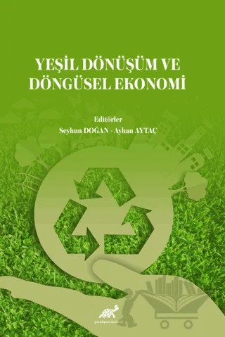 Yeşil Dönüşüm ve Döngüsel Ekonomi – Seyhun Doğan, Ayhan Aytaç – Paradigma Akademi Yayınları kitap kapağı