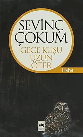 Gece Kuşu Uzun Öter – Sevinç Çokum – Ötüken Neşriyat kitap kapağı