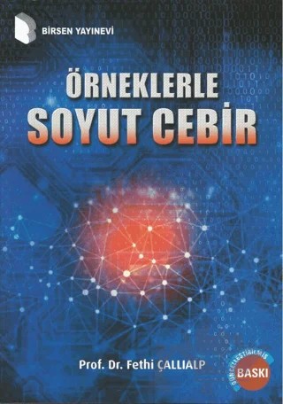 Örneklerle Soyut Cebir – Fethi Çallıalp – Birsen Yayınevi kitap kapağı