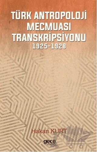Türk Antropoloji Mecmuası Transkripsiyonu – Hakan Kurt – Gece Kitaplığı kitap kapağı