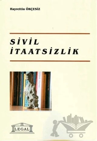 Sivil İtaatsizlik (Orta Boy) – Hayrettin Ökçesiz – Legal Yayıncılık kitap kapağı