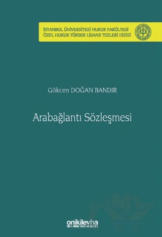 Arabağlantı Sözleşmesi İstanbul Üniversitesi Hukuk Fakültesi Özel Hukuk Yüksek Lisans Tezleri Dizisi No: 78 – Gökcen Doğan Bandır – On İki Levha Yayınları kitap kapağı