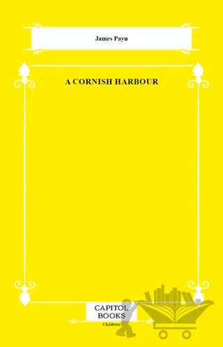 A Cornish Harbour – James Payn – Capitol Books kitap kapağı