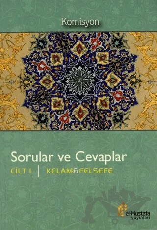 Sorular ve Cevaplar Cilt 1 : Kelam, Felsefe – Kolektif – el-Mustafa Yayınları kitap kapağı