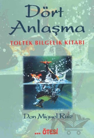 Dört Anlaşma – Don Miguel Ruiz – Ötesi Yayıncılık kitap kapağı