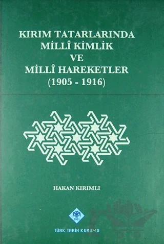 Kırım Tatarlarında Milli Kimlik ve Milli Hareketler (1905-1916) – Hakan Kırımlı – Türk Tarih Kurumu Yayınları kitap kapağı