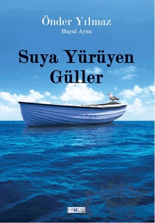 Suya Yürüyen Güller – Önder Yılmaz – Favori Yayınları kitap kapağı