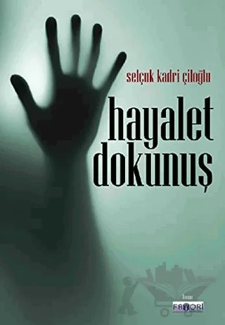 Hayalet Dokunuş – Selçuk Kadri Çiloğlu – Favori Yayınları kitap kapağı