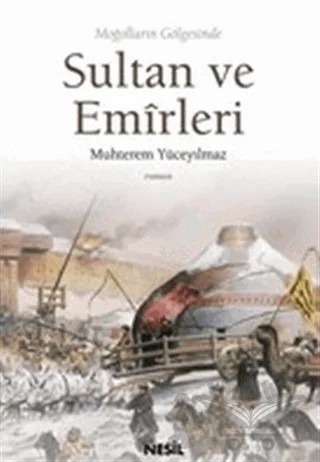 Moğolların Gölgesinde Sultan ve Emirleri – Muhterem Yüceyılmaz – Nesil Yayınları kitap kapağı