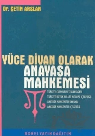 Yüce Divan Olarak Anayasa Mahkemesi – Çetin Arslan – Nobel Akademik Yayıncılık kitap kapağı
