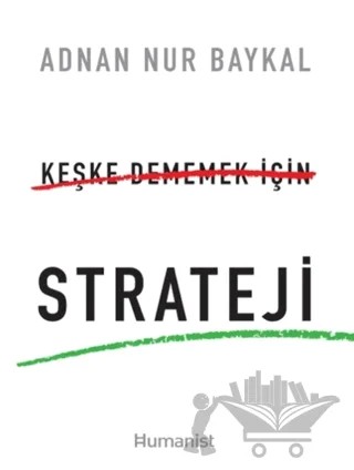 Keşke Dememek için Strateji – Adnan Nur Baykal – Hümanist Kitap Yayıncılık kitap kapağı