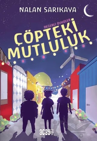 Çöpteki Mutluluk - Değerli Öyküler – Nalan Sarıkaya – Acayip Kitaplar kitap kapağı