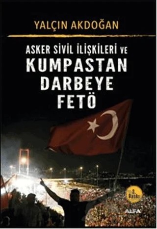 Asker Sivil İlişkileri ve Kumpastan Darbeye FETÖ – Yalçın Akdoğan – Alfa Yayınları kitap kapağı