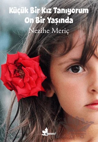 Küçük Bir Kız Tanıyorum On Bir Yaşında – Nezihe Meriç – Çınar Yayınları kitap kapağı