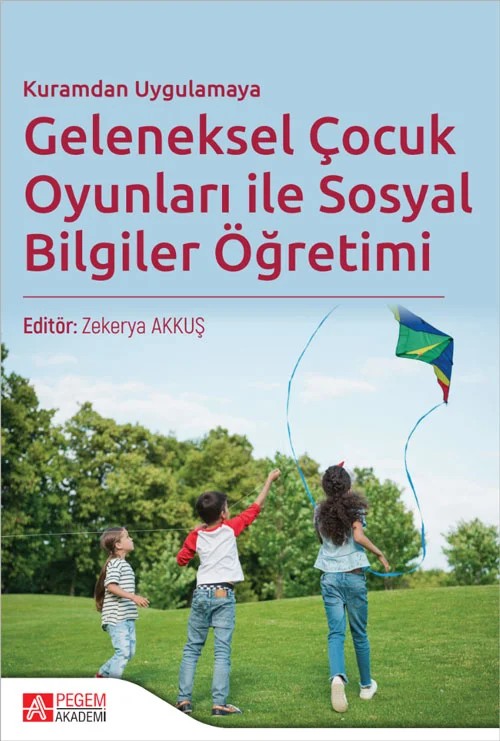 Kuramdan Uygulamaya Geleneksel Çocuk Oyunları ile Sosyal Bilgiler Öğretimi – Pegem Akademi Yayıncılık kitap kapağı