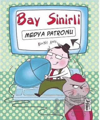 Bay Sinirli - Medya Patronu – Nurgül Ateş – Çizmeli Kedi Yayınları kitap kapağı