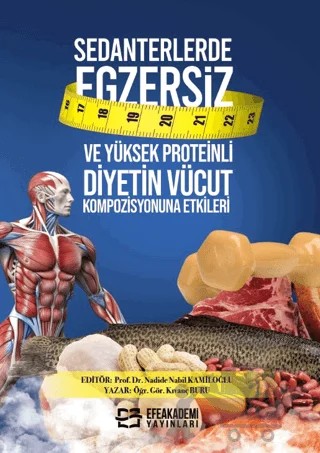 Sedanterlerde Egzersiz ve Yüksek Proteinli Diyetin Vücut Kompozisyonuna Etkileri – Kıvanç Buru, Nadide Nabil Kamiloğlu – Efe Akademi Yayınları kitap kapağı