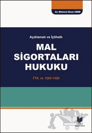 Açıklamalı ve İçtihatlı Mal Sigortaları Hukuku – Memet Sinan Cebe – Adalet Yayınevi kitap kapağı