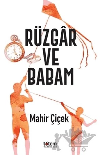 Rüzgar ve Babam – Mahir Çiçek – Totem Yayıncılık kitap kapağı