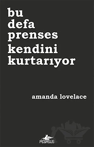 Bu Defa Prenses Kendini Kurtarıyor – Amanda Lovelace – Pegasus Yayınları kitap kapağı