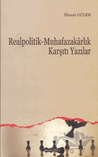 Realpolitik - Muhafazakarlık Karşıtı Yazılar – İlhami Güler – Ankara Okulu Yayınları kitap kapağı
