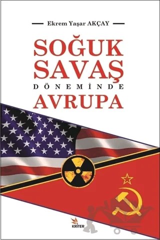 Soğuk Savaş Döneminde Avrupa – Ekrem Yaşar Akçay – Kriter Yayınları kitap kapağı
