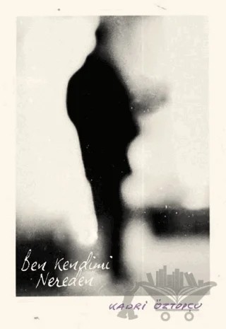 Ben Kendimi Nereden – Kadri Öztopçu – Vacilando Kitap kitap kapağı