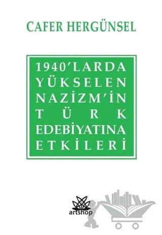 1940’larda Yükselen Nazizm’in Türk Edebiyatına Etkileri – Cafer Hergünsel – Artshop Yayıncılık kitap kapağı