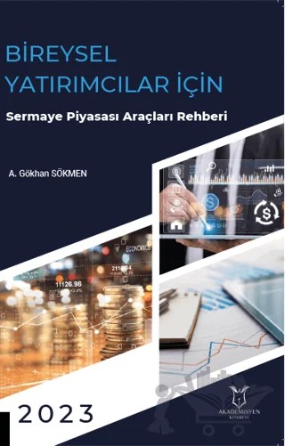 Bireysel Yatırımcılar için Sermaye Piyasası Araçları Rehberi – A. Gökhan SÖKMEN – Akademisyen Kitabevi kitap kapağı