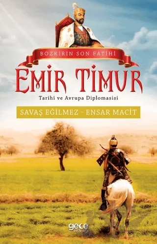 Bozkırın Son Fatihi Emir Timur – Ensar Macit, Savaş Eğilmez – Gece Kitaplığı kitap kapağı