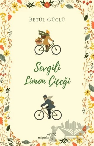 Sevgili Limon Çiçeği (Ciltli) – Betül Güçlü – Müptela Yayınları kitap kapağı