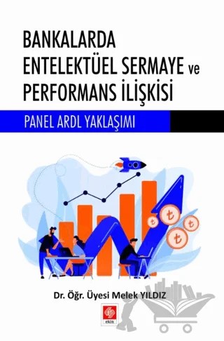 Bankalarda Entelektüel Sermaye ve Performans İlişkisi – Melek Yıldız – Ekin Basım Yayın kitap kapağı