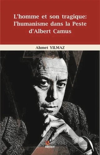 L'homme et Son Tragique: L'Humanisme Dans La Peste D'Albert Camus – Ahmet Yıldız – Kriter Yayınları kitap kapağı